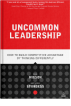 Uncommon Leadership: how to build competitive advantage by thinking differently